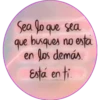 Sea lo que sea
que busques no esta
los demás.
en
Está en ti