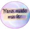 Menos miedo
más fe