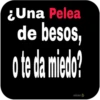 ¿Una Pelea
de besos,
o te da miedo?
oicor