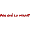 POR QUÉ LO MIRAS?