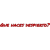 QUE HACES DESPIERTO?