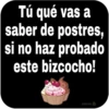 Tú qué vas a
saber de postres,
si no haz probado
este bizcocho!
oicor