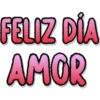 FELIZ DÍA
AMOR