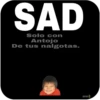 SAD
Solo con
Antojo
De tus nalgotas.
oicor