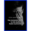 Al Otro Lado Del Silencio
Hay momentos donde
la vida duele.
Duele muchísimo.