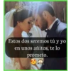 Estos dos seremos tú y yo
en unos añitos, te lo
prometo.