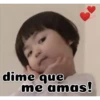 dime que
me amas!