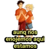 aunq nos
enojemos aqui
estamos