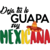 Deja tu lo
GUAPA
soy
MEXICANA