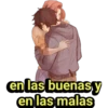 en las buenas y
en las malas