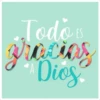 Todo ES
gracias
Dios