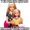 Y ES POR ESO QUE LOS
HOMBRES VIVEN MENOS