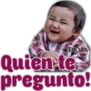 OPIOJA
Quien te
pregunto!