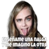 Kry's
Enséñame unA NALGA
Y me IMAGINO LA OTRA