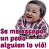 OPIOJA
Se me escapo
un pedo
alguien lo vió!