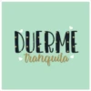DUERME
• tranquila