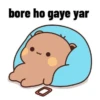 bore ho gaye yar