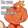 Do you
even
Splash?