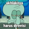 akhlaknya harus direvisi
