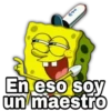En eso soy
un maestro