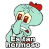 Es tan
hermoso