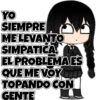 YO SIEMPRE ME LEVANTO SIMPATICA EL PROBLEMAES QUE ME VOY TOPANDO CON GENTE
