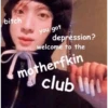 bitch
you got
depression?
welcome to the
motherfkin
club