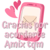 Gracias por
acordarte
Amix tqm