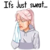 It's just sweat...