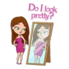 Do I look
pretty
