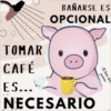 TOMAR
CAFÉ
ES...
BAÑARSE ES
OPCIONAL
NECESARIO
pueves
El bien der