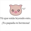 El bien del
prever
Tú que estás leyendo esto,
¡Tu papada es hermosa!