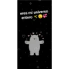 eres mi universo
entero