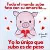 Todo el mundo sube
foto con su amorcito...
El bien del
preves
Yo lo único que
subo es de peso