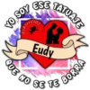 YO SOY ESE TATUAJE
& Javitve
QUE
Eudy
NO SE TE BORR!