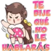 TE
DIJE
QUÉ
NO
LE
A
HABLARÁS