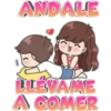 ANDALE
LLEVAME
A COMER