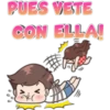 PUES VETE
CON ELLA!
M