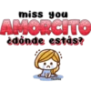 miss you AMORCITO ¿dónde estás? MELISSA