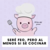 y @ ☆♡
y.w.w.2
El bien del
pueves
X3 B.X3
SERÉ FEO, PERO AL
MENOS SI SE COCINAR
C