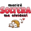 moriré SOLTERA me olvidas! Melissa
