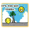 It's too hot
today.
:D