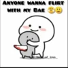 ANYONE WANNA FLIRT
WITH MY BAE
@_book_of_.love._