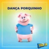 DANÇA PORQUINHO
TELE