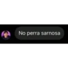 No perra sarnosa