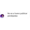 No es a huevo publicar
pendejadas