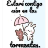 Estaré contigo
aún en las
tormentas.