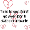 Todo lo que sentí
yo ayer por ti
dalo por muerto
30
30