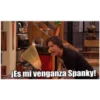¡Es mi venganza Spanky!