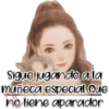 Sigue jugando a la
muñeca especial Que
no tiene aparador